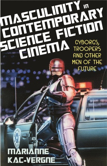 Marianne Kac-Vergne - Masculinity in Contemporary Science Fiction Cinema, E-bok