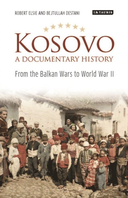 Robert Elsie, Bejtullah D. Destani - Kosovo, A Documentary History, E-bok