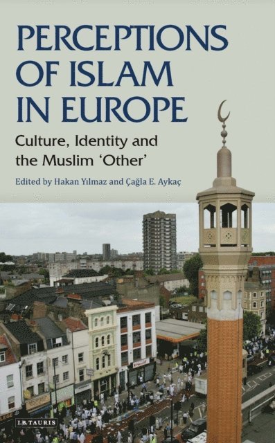 Hakan Yilmaz, Cagla E. Aykac - Perceptions of Islam in Europe, E-bok
