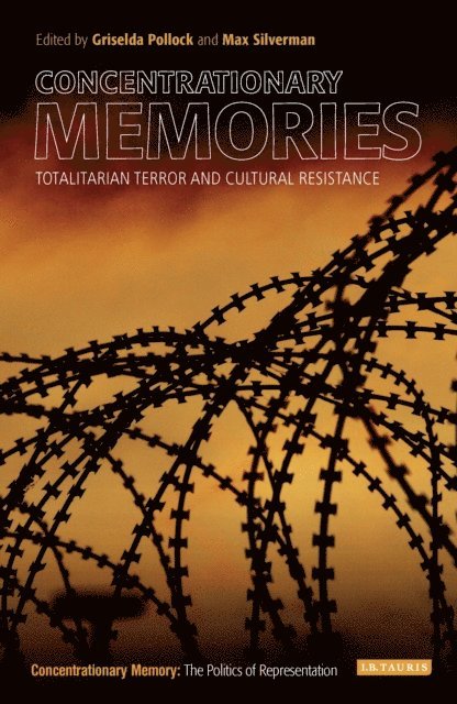 Griselda Pollock, Max Silverman - Concentrationary Memories, E-bok