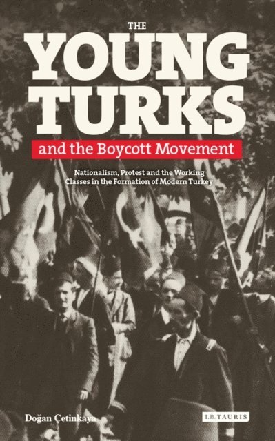 Y. Dogan Çetinkaya - Young Turks and the Boycott Movement, E-bok. Tillgänglighet: Lägg i varukorg