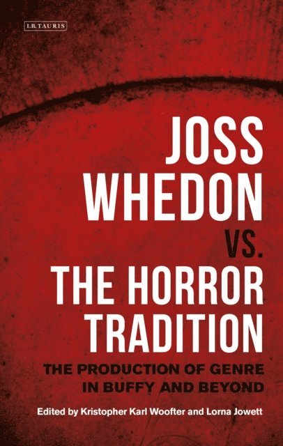 Kristopher Karl Woofter, Lorna Jowett - Joss Whedon vs. the Horror Tradition, E-bok