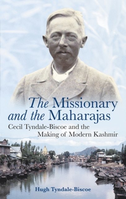 Hugh Tyndale-Biscoe - Missionary and the Maharajas, E-bok