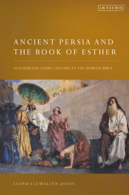 Lloyd Llewellyn-Jones - Ancient Persia and the Book of Esther, E-bok