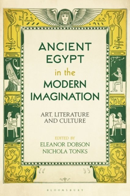 Eleanor Dobson, Nichola Tonks - Ancient Egypt in the Modern Imagination, E-bok
