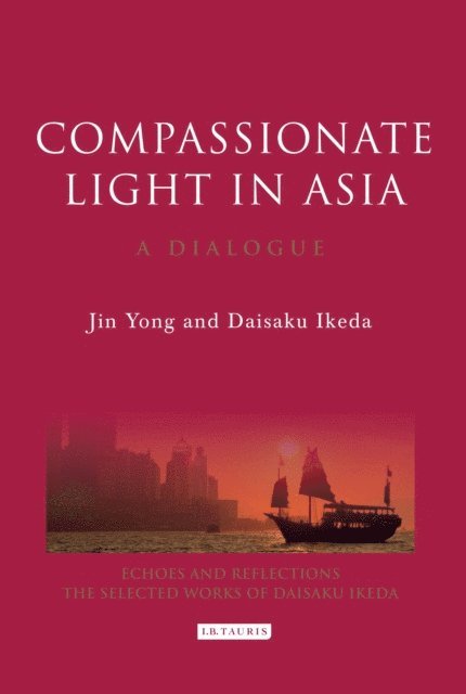Jin Yong, Daisaku Ikeda - Compassionate Light in Asia, E-bok