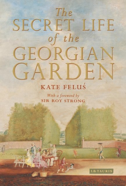Kate Felus - Secret Life of the Georgian Garden, E-bok. Tillgänglighet: Lägg i varukorg