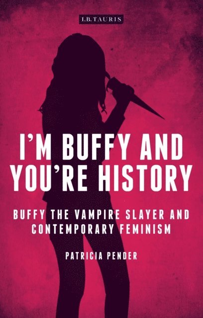 Patricia Pender - I'm Buffy and You're History, E-bok