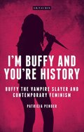 I''m Buffy and You''re History