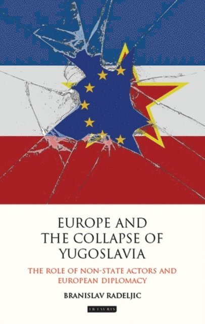 Branislav Radeljic - Europe and the Collapse of Yugoslavia, E-bok