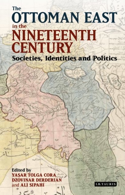 Ali Sipahi, Dzovinar Derderian, Yasar Tolga Cora - Ottoman East in the Nineteenth Century, E-bok