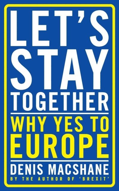 Denis MacShane - Let's Stay Together, E-bok