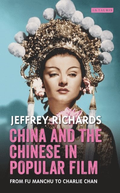 Jeffrey Richards - China and the Chinese in Popular Film, E-bok