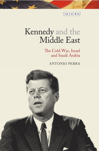 Antonio Perra - Kennedy and the Middle East, E-bok