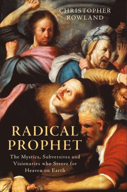 Christopher Rowland - Radical Prophet, E-bok