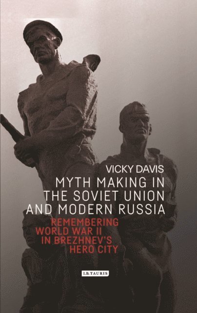 Vicky Davis - Myth Making in the Soviet Union and Modern Russia, E-bok