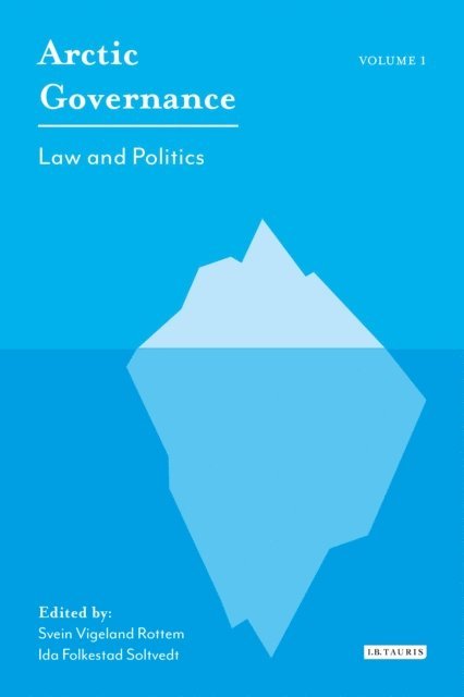 Ida Folkestad Soltvedt, Svein Vigeland Rottem - Arctic Governance: Volume 1, E-bok