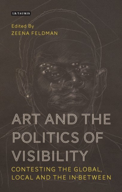 Zeena Feldman - Art and the Politics of Visibility, E-bok