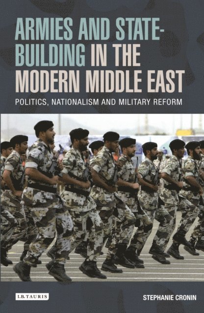 Stephanie Cronin, Stephanie Cronin - Armies and State-building in the Modern Middle East, E-bok