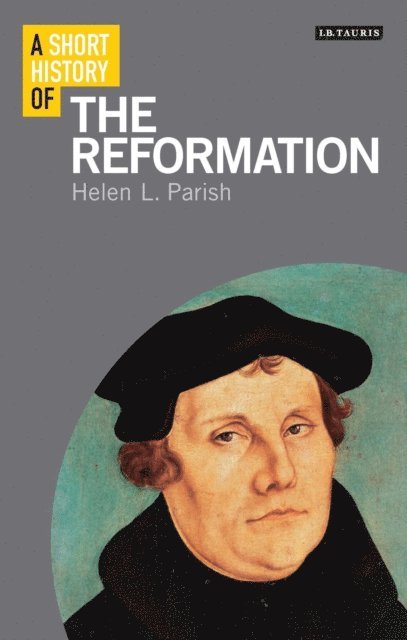 Helen L. Parish - Short History of the Reformation, E-bok
