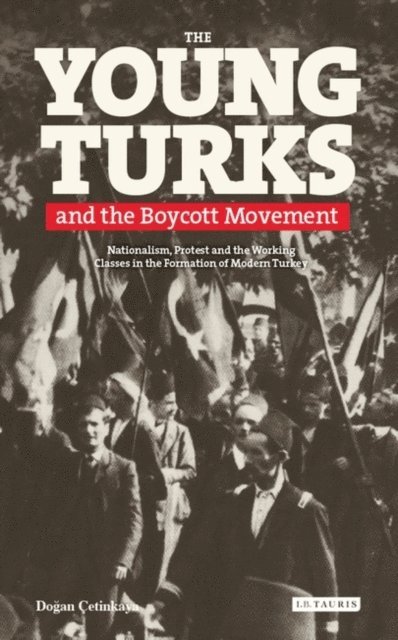 Y. Dogan Çetinkaya - Young Turks and the Boycott Movement, E-bok. Tillgänglighet: Lägg i varukorg