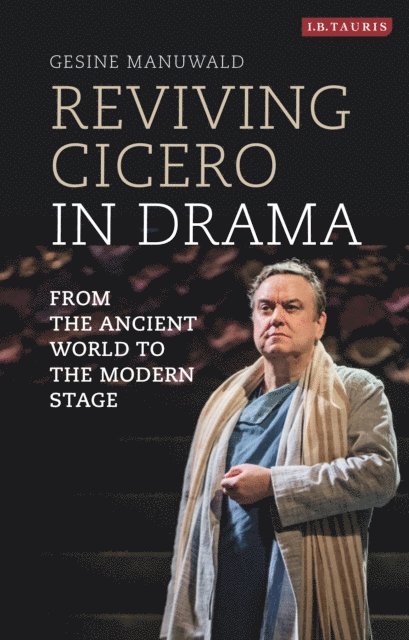 Gesine Manuwald - Reviving Cicero in Drama, E-bok
