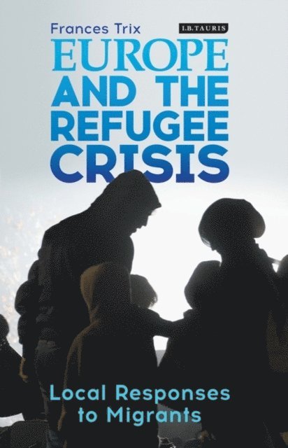 Frances Trix - Europe and the Refugee Crisis, E-bok