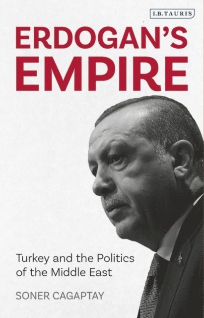 Soner Cagaptay - Erdogan's Empire, E-bok