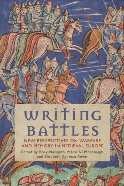 Máire Ní Mhaonaigh, Rory Naismith, Elizabeth Ashman Rowe - Writing Battles, E-bok