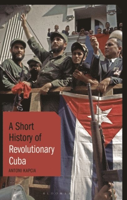 Antoni Kapcia - Short History of Revolutionary Cuba, E-bok