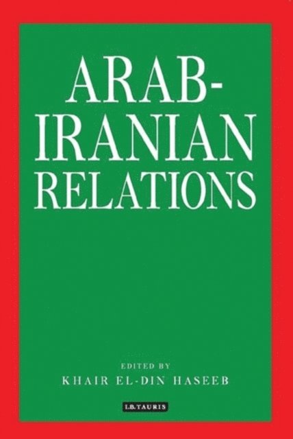 Khair El-Din Haseeb - Arab-Iranian Relations, E-bok
