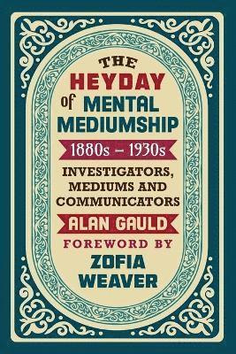 Alan Gauld - Heyday of Mental Mediumship, Häftad. Tillgänglighet: Lägg i varukorg