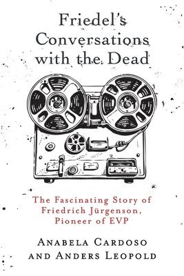 Anabela Cardoso, Anders Leopold - Friedel's Conversations with the Dead, Häftad