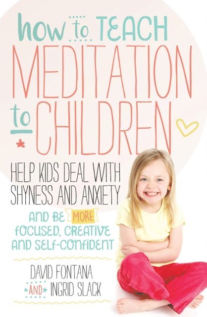 Ingrid Slack, David Fontana - How to Teach Meditation to Children, E-bok