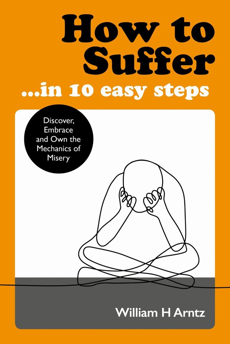William Arntz - How to Suffer ... in 10 Easy Steps, Häftad