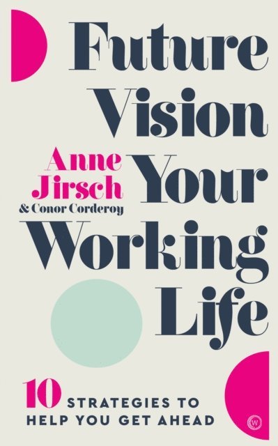 Anne Jirsch - Future Vision Your Working Life, E-bok