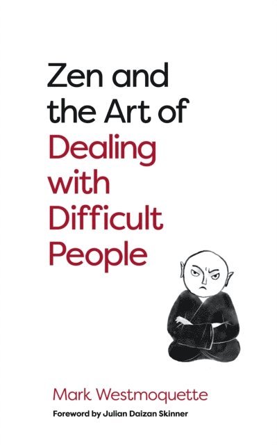 Mark Westmoquette - Zen and the Art of Dealing with Difficult People, E-bok