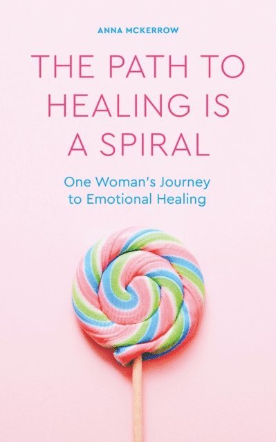 Anna McKerrow - Path to Healing is a Spiral, E-bok