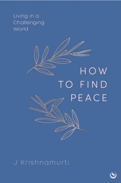 Jiddu Krishnamurti - HOW TO FIND PEACE, E-bok