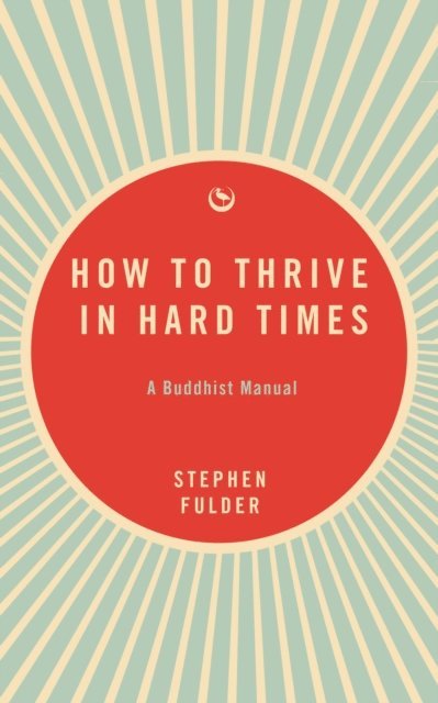 Stephen Fulder - How to Thrive in Hard Times, E-bok