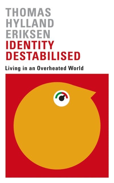 Elisabeth Schober, Thomas Hylland Eriksen - Identity Destabilised, E-bok
