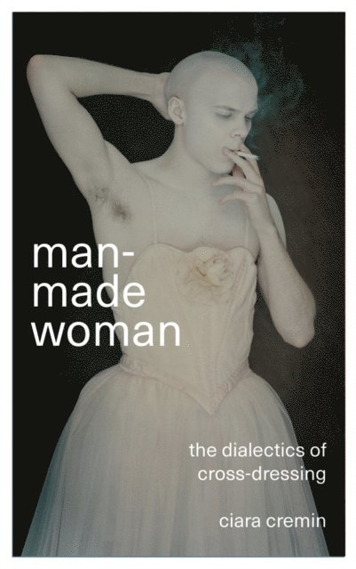 Ciara Cremin - Man-Made Woman, E-bok