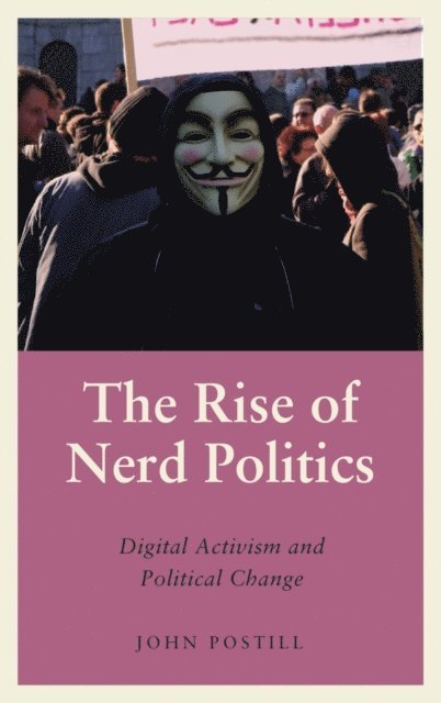 John Postill - Rise of Nerd Politics, E-bok