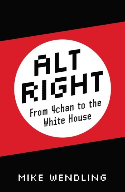 Mike Wendling - Alt-Right, E-bok. Tillgänglighet: Lägg i varukorg