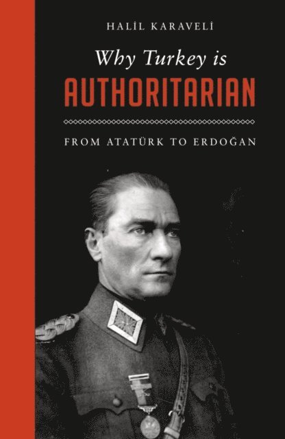 Halil Karaveli - Why Turkey is Authoritarian, E-bok