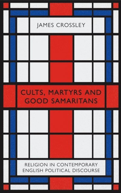 James Crossley - Cults, Martyrs and Good Samaritans, E-bok