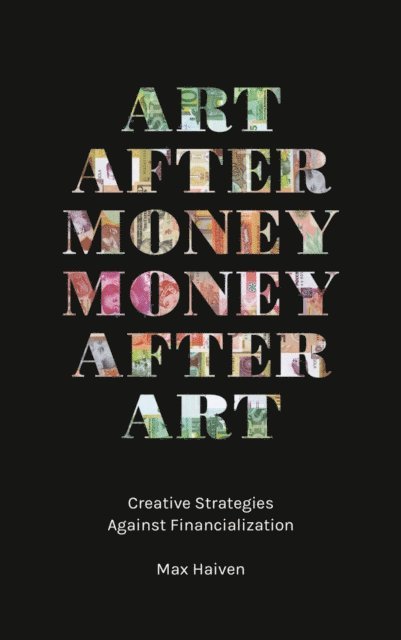 Max Haiven - Art after Money, Money after Art, E-bok