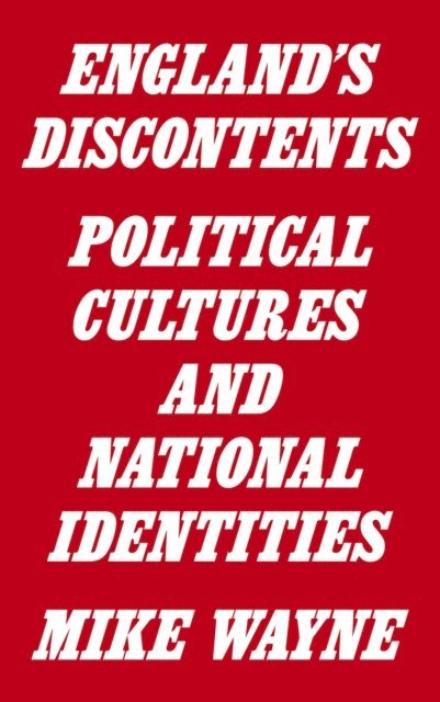 Mike Wayne - England's Discontents, E-bok