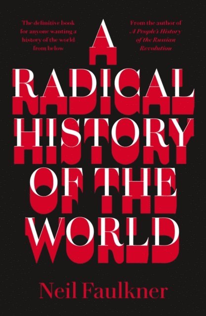 Neil Faulkner - Radical History of the World, E-bok