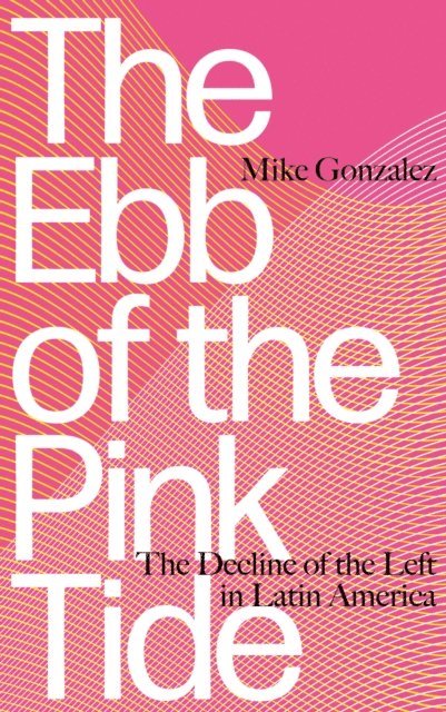 Mike Gonzalez - Ebb of the Pink Tide, E-bok
